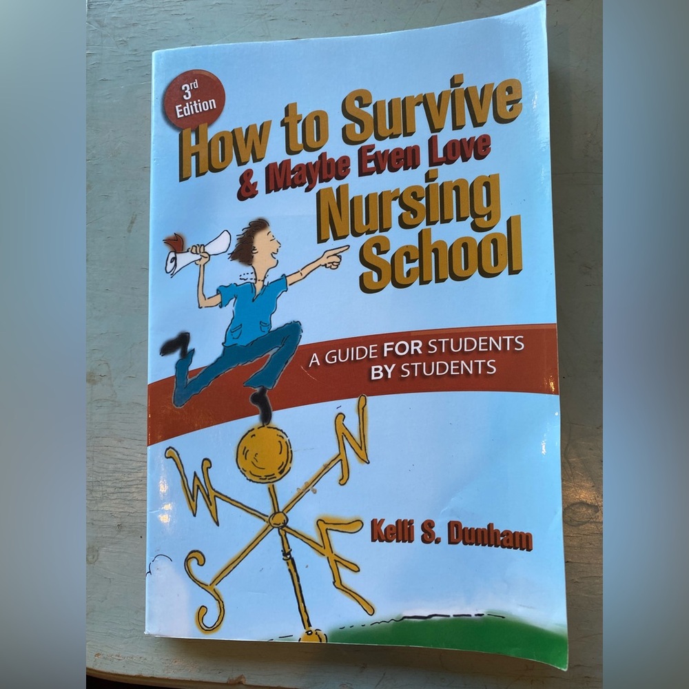 How to survive & maybe even love nursing school, 3rd ed. Book by Kelly Dunham